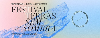 18.ª edição - Festival Terras sem Sombra - 2022 - De 2 de abril a 23 de outubro